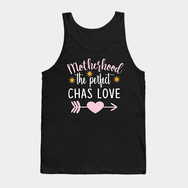 Motherhood the perfect chas love Tank Top by doctor ax